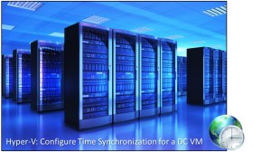Hyper-V: Configure Time Synchronization for a virtual Domain Controller ...